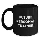 Funny Quote Gifts from Men to Future Personal Trainers - Unique Black Coffee Mug for Men - Inspirational Mug for Coffee Lovers - Personal Trainer Gifts for Christmas - Main